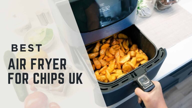 best air fryer for chips uk 